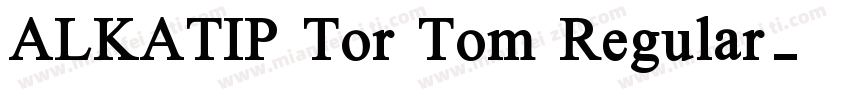 ALKATIP Tor Tom Regular字体转换